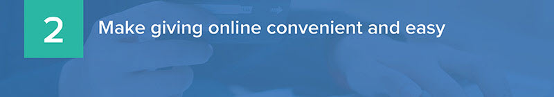 Make giving online convenient and easy