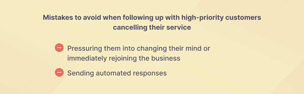 Mistakes to avoid when following up with high-priority customers cancelling their service