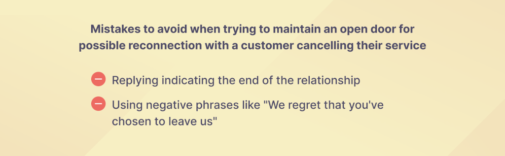 Mistakes to avoid when trying to maintain an open door for possible reconnection with a customer cancelling their service