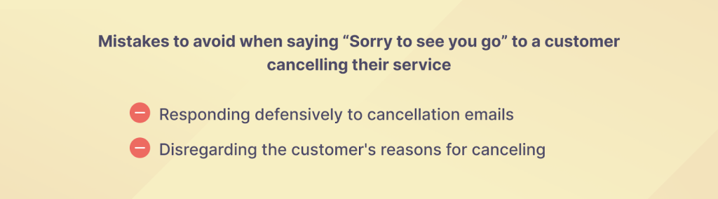 Mistakes to avoid when saying "Sorry to see you go" to a customer cancelling their service