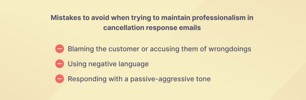 Mistakes to avoid when trying to maintain professionalism in cancellation response emails